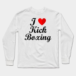 I Love Kick Boxing Long Sleeve T-Shirt